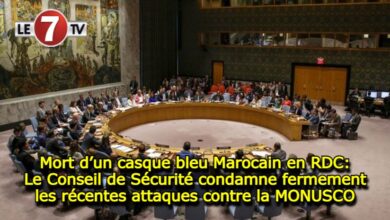 Photo of Mort d’un casque bleu Marocain en RDC: Le Conseil de Sécurité condamne fermement les récentes attaques contre la MONUSCO