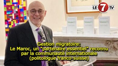 Photo of Gestion migratoire: Le Maroc, un « partenaire essentiel » reconnu par la communauté internationale (politologue franco-suisse)