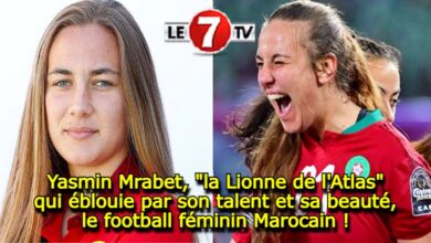 Photo of Yasmin Mrabet, « la Lionne de l’Atlas » qui éblouie par son talent et sa beauté, le football féminin marocain !