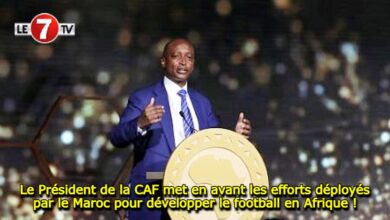 Photo of Le Président de la CAF met en avant les efforts déployés par le Maroc pour développer le football en Afrique !