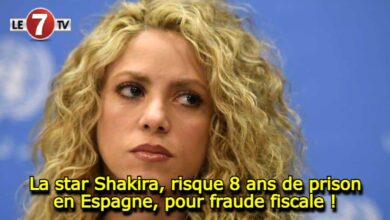 Photo of La star Shakira, risque 8 ans de prison en Espagne, pour fraude fiscale !
