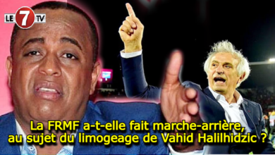 Photo of La FRMF a-t-elle fait marche-arrière au sujet du limogeage de Vahid Halilhidzic ?