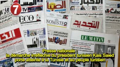 Photo of Presse nationale : la démarche irréfléchie du président tunisien Kais Saied porte atteinte à la Tunisie et au peuple tunisien