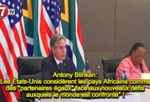 Photo of Antony Blinken: Les États-Unis considèrent les pays Africains comme des « partenaires égaux » face aux nouveaux défis auxquels le monde est confronté