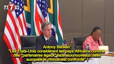 Photo of Antony Blinken: Les États-Unis considèrent les pays Africains comme des « partenaires égaux » face aux nouveaux défis auxquels le monde est confronté