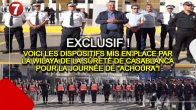Photo of EXCLUSIF : VOICI LES DISPOSITIFS MIS EN PLACE PAR LA WILAYA DE LA SÛRETÉ DE CASABLANCA POUR LA JOURNÉE DE « ACHOURA »