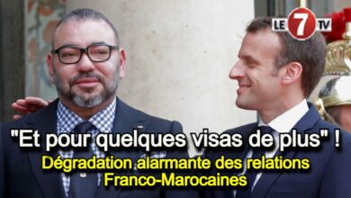 Photo of Dégradation alarmante des relations Franco-Marocaines : « Et pour quelques visas de plus » !