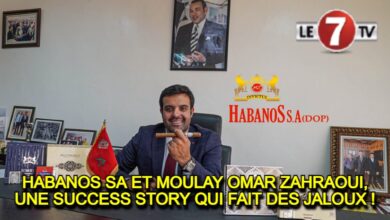Photo of HABANOS SA ET MOULAY OMAR ZAHRAOUI, UNE SUCCESS STORY QUI FAIT DES JALOUX !