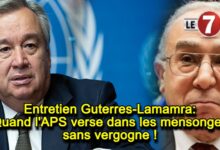 Photo of Entretien Guterres-Lamamra: Quand l’APS verse dans les mensonges sans vergogne !