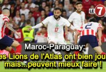 Photo of Maroc-Paraguay: Les Lions de l’Atlas ont bien joué, mais…peuvent mieux faire !