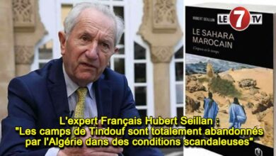 Photo of L’expert Français Hubert Seillan : « Les camps de Tindouf sont totalement abandonnés par l’Algérie dans des conditions scandaleuses »