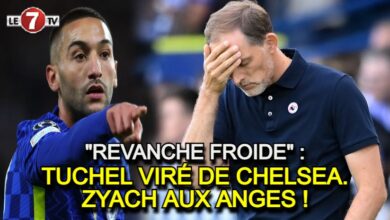 Photo of « REVANCHE FROIDE » : TUCHEL VIRÉ DE CHELSEA,…ZYACH AUX ANGES !