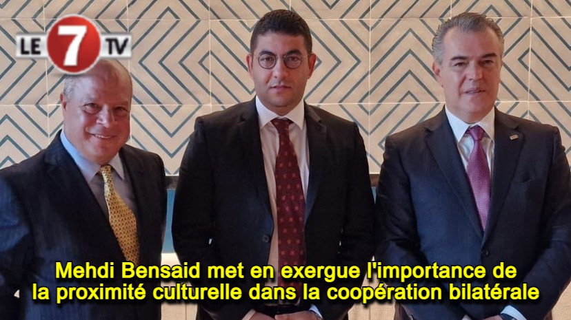 Mehdi Bensaid destaca la importancia de la proximidad cultural en la cooperación bilateral – Le7tv.ma