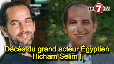 Photo of Décès du grand acteur Égyptien Hicham Selim !