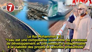 Photo of Le Roi Mohammed VI : « l’eau est une composante essentielle du processus de développement et une ressource indispensable à la viabilité des projets et activités productives »