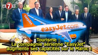 Photo of Tourisme : La compagnie aérienne « EasyJet » augmente ses capacités sur le Maroc !