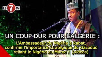 Photo of L’Ambassadeur du Nigéria à Rabat, confirme l’importance stratégique du Gazoduc reliant le Nigéria au Maroc