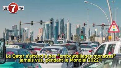 Photo of Le Qatar s’attend à des « embouteillages monstres », jamais vus, pendant le Mondial 2022 !