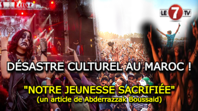 Photo of DÉSASTRE CULTUREL AU MAROC : « NOTRE JEUNESSE SACRIFIÉE » !