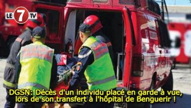 Photo of DGSN: Décès d’un individu placé en garde à vue lors de son transfert à l’hôpital à Benguerir !