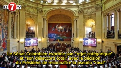 Photo of Le Sénat Colombien exprime son « rejet catégorique » et « son désaccord total » avec la décision du Président de reconnaître la pseudo « rasd »