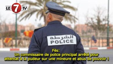 Photo of Fès: Un commissaire de police principal arrêté pour attentat à la pudeur sur une mineure et abus de pouvoir !