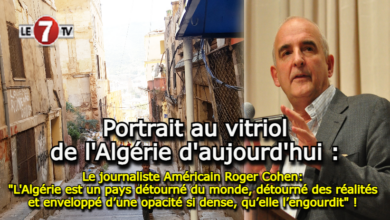 Photo of Le journaliste Américain Roger Cohen: « L’Algérie est un pays détourné du monde, détourné des réalités et enveloppé d’une opacité si dense qu’elle l’engourdit » !