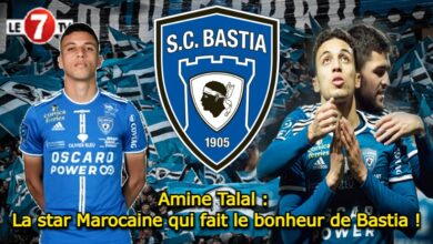 Photo of Amine Talal : La star Marocaine qui fait le bonheur de Bastia !