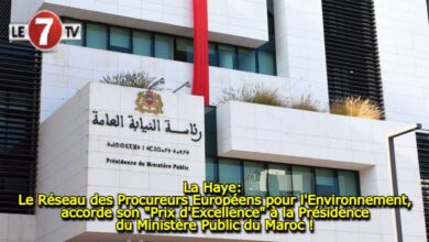 Photo of La Haye: Le Réseau des Procureurs Européens pour l’Environnement, accorde son « Prix d’Excellence » à la Présidence du Ministère Public du Maroc !