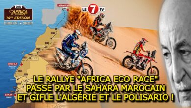 Photo of LE RALLYE « AFRICA ECO RACE » PASSE PAR LE SAHARA MAROCAIN ET GIFLE L’ALGÉRIE ET LE POLISARIO !