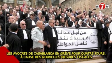 Photo of LES AVOCATS DE CASABLANCA EN GRÈVE POUR QUATRE JOURS, À CAUSE DES NOUVELLES MESURES FISCALES (vidéos)