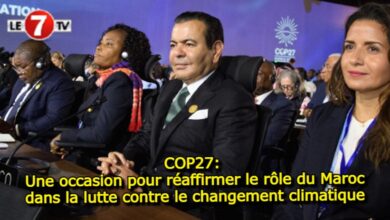 Photo of COP27: Une occasion pour réaffirmer le rôle du Maroc dans la lutte contre le changement climatique