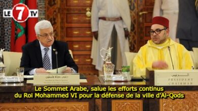 Photo of Le Sommet Arabe, salue les efforts continus du Roi Mohammed VI pour la défense de la ville d’Al-Qods