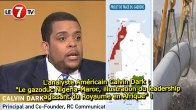 Photo of L’analyste Américain Calvin Dark : « Le gazoduc Nigeria-Maroc, illustration du leadership agissant du Royaume en Afrique » !