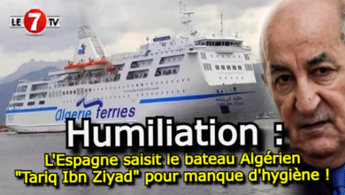 Photo of Humiliation : L’Espagne saisit le bateau Algérien « Tariq Ibn Ziyad » pour manque d’hygiène !!!