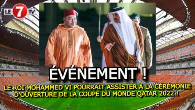 Photo of LE ROI MOHAMMED VI POURRAIT ASSISTER À LA CÉRÉMONIE D’OUVERTURE DE LA COUPE DU MONDE QATAR 2022 !