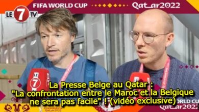 Photo of La Presse Belge au Qatar : « La confrontation entre le Maroc et la Belgique ne sera pas facile » ! (vidéo)