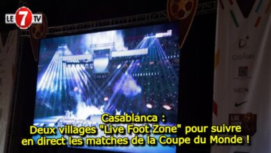 Photo of Casablanca : Deux villages « Live Foot Zone » pour suivre en direct les matches de la Coupe du Monde !