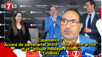 Photo of Casablanca : Accord de partenariat entre « Bella Forme group » et le « groupe Passage Fitness ». (vidéos)