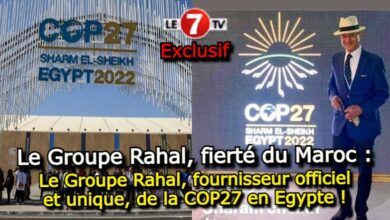 Photo of Le Groupe Rahal, fournisseur officiel et unique de la COP27 en Egypte !