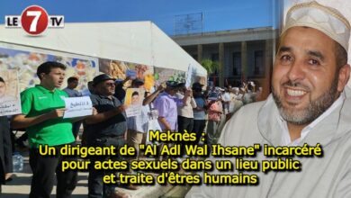 Photo of Meknès : Un dirigeant de « Al Adl Wal Ihsane » incarcéré pour actes sexuels dans un lieu public et traite d’êtres humains !