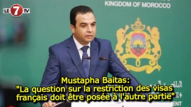 Photo of Mustapha Baitas: « La question sur la restriction des visas français doit être posée à l’autre partie »