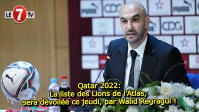 Photo of Qatar 2022: La liste des Lions de l’Atlas, sera dévoilée ce jeudi, par Walid Regragui !