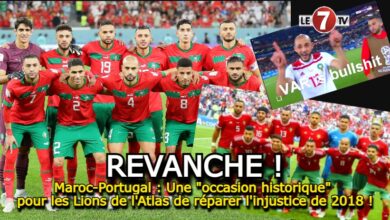 Photo of Maroc-Portugal : Une « occasion historique » pour les Lions de l’Atlas de réparer l’injustice de 2018 !