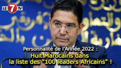 Photo of Personnalité de l’Année 2022 : Huit Marocains dans la liste des « 100 leaders Africains » !