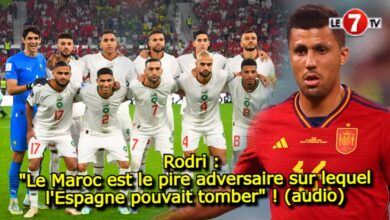 Photo of L’Espagnol Rodri : « Le Maroc est le pire adversaire sur lequel l’Espagne pouvait tomber » ! (audio)