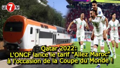 Photo of Qatar 2022: L’ONCF lance le tarif « Allez Maroc » à l’occasion de la Coupe du Monde !