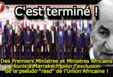 Photo of Des Premiers Ministres et Ministres Africains réunis, à Marrakech, pour l’exclusion de la pseudo «rasd» de l’UA !