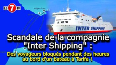 Photo of Scandale de la compagnie Inter Shipping : Des voyageurs bloqués pendant des heures, au bord d’un bateau à Tarifa !