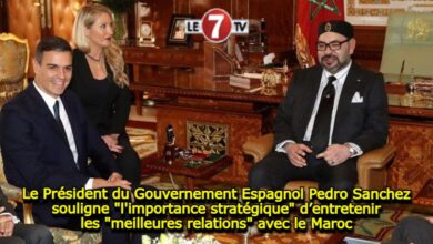 Photo of Le Président du Gouvernement Espagnol Pedro Sanchez souligne « l’importance stratégique » d’entretenir les « meilleures relations » avec le Maroc